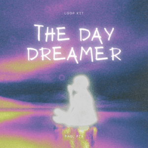 Paul Fix – The Day Dreamer (Loop Kit)